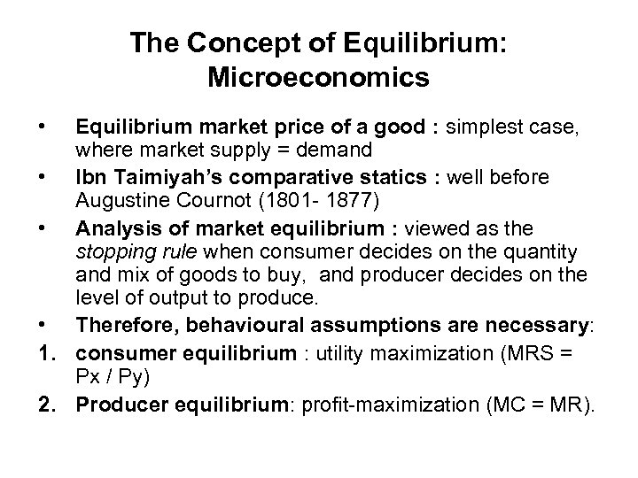 The Concept of Equilibrium: Microeconomics • Equilibrium market price of a good : simplest