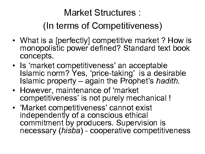 Market Structures : (In terms of Competitiveness) • What is a [perfectly] competitive market