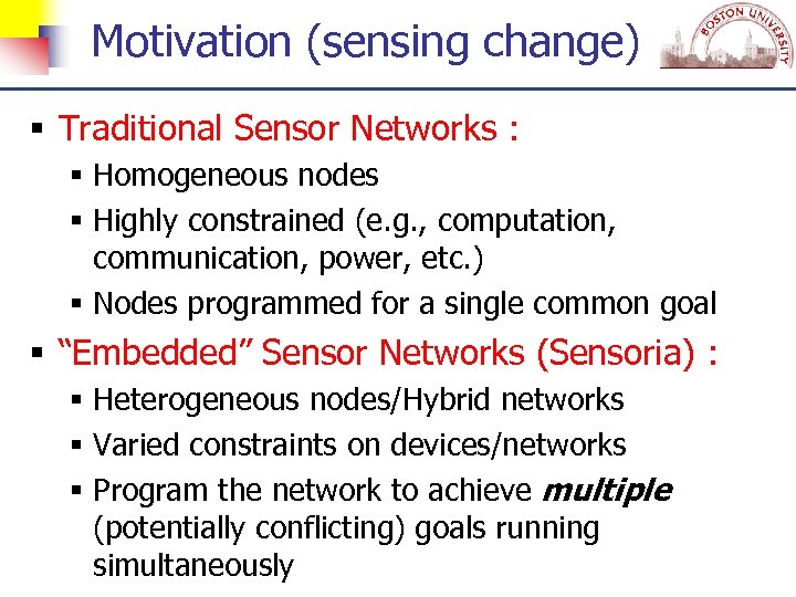 Motivation (sensing change) reecpmio. C tu ne c. S Traditional Sensor Networks : Homogeneous