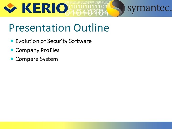 Presentation Outline Evolution of Security Software Company Profiles Compare System 