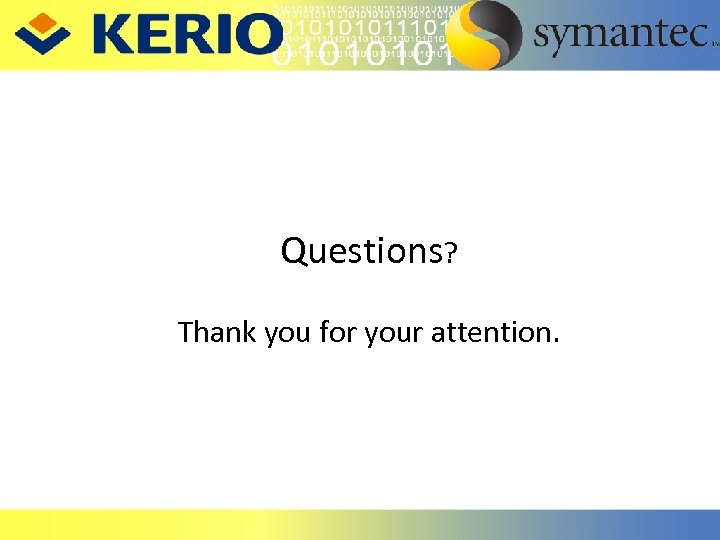Questions? Thank you for your attention. 