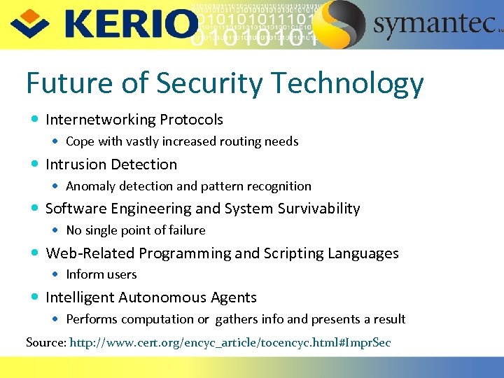 Future of Security Technology Internetworking Protocols Cope with vastly increased routing needs Intrusion Detection