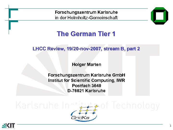 Forschungszentrum Karlsruhe in der Helmholtz-Gemeinschaft The German Tier 1 LHCC Review, 19/20 -nov-2007, stream