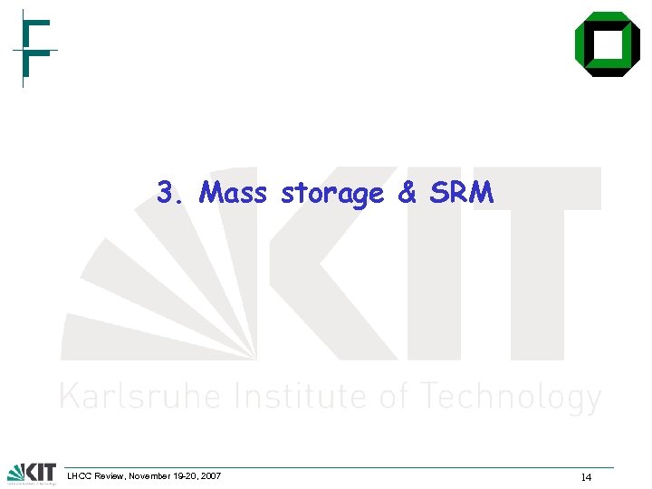 3. Mass storage & SRM LHCC Review, November 19 -20, 2007 14 