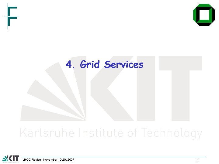 4. Grid Services LHCC Review, November 19 -20, 2007 17 