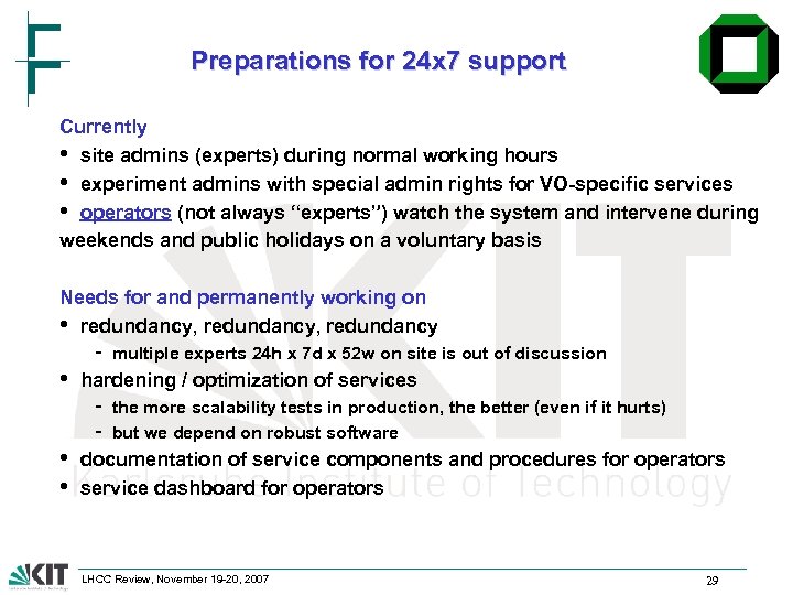 Preparations for 24 x 7 support Currently • site admins (experts) during normal working