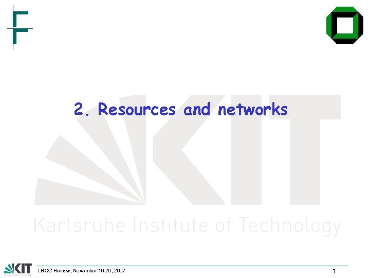 2. Resources and networks LHCC Review, November 19 -20, 2007 7 