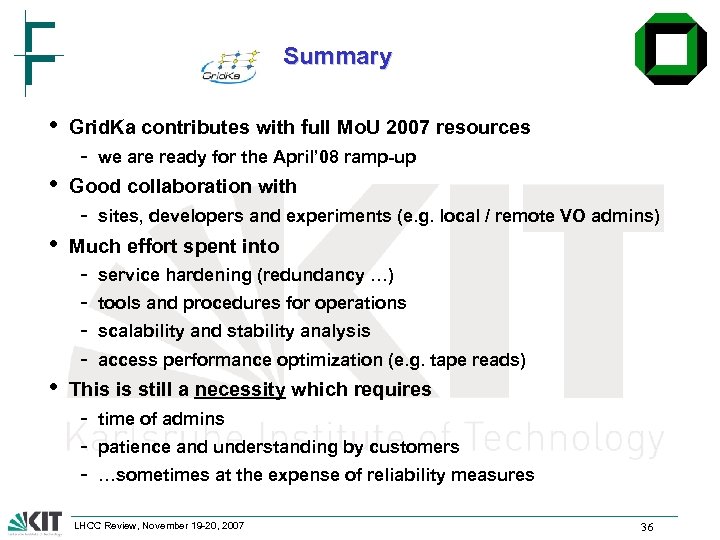 Summary • Grid. Ka contributes with full Mo. U 2007 resources - • Good