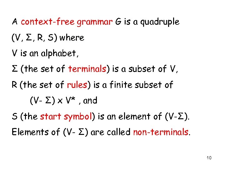 A context-free grammar G is a quadruple (V, Σ, R, S) where V is