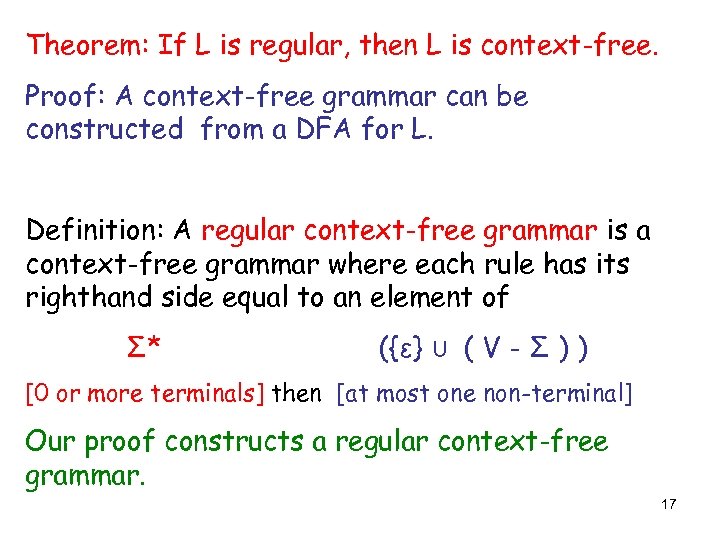 Theorem: If L is regular, then L is context-free. Proof: A context-free grammar can