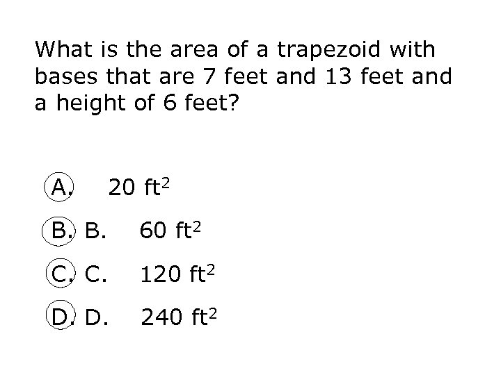 What is the area of a trapezoid with bases that are 7 feet and