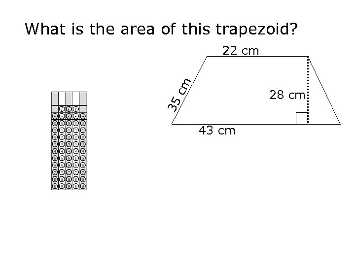 What is the area of this trapezoid? cm 22 cm 35 28 cm 43