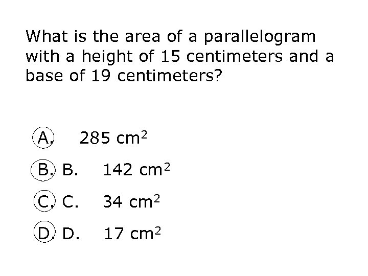 What is the area of a parallelogram with a height of 15 centimeters and