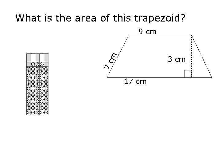 What is the area of this trapezoid? 7 c m 9 cm 3 cm