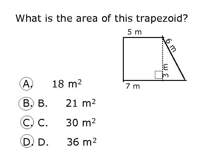 What is the area of this trapezoid? 5 m 6 18 m 2 B.