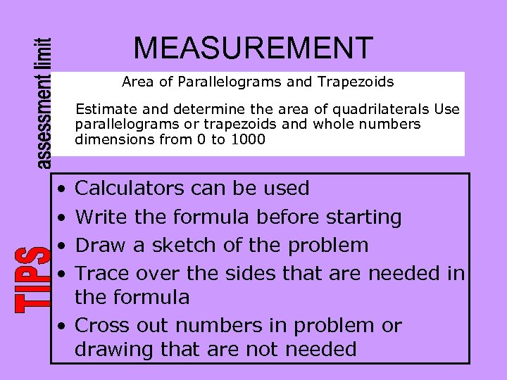 MEASUREMENT Area of Parallelograms and Trapezoids Estimate and determine the area of quadrilaterals Use