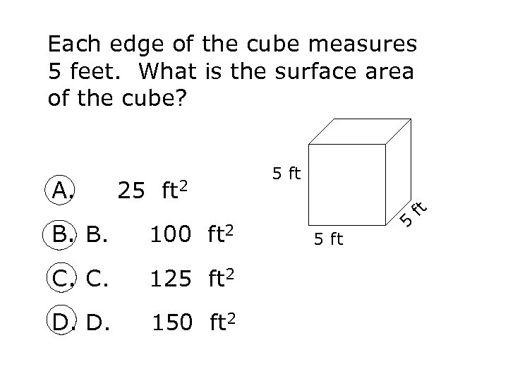 Each edge of the cube measures 5 feet. What is the surface area of