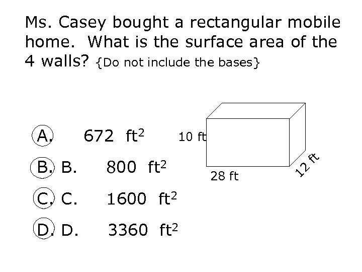 Ms. Casey bought a rectangular mobile home. What is the surface area of the