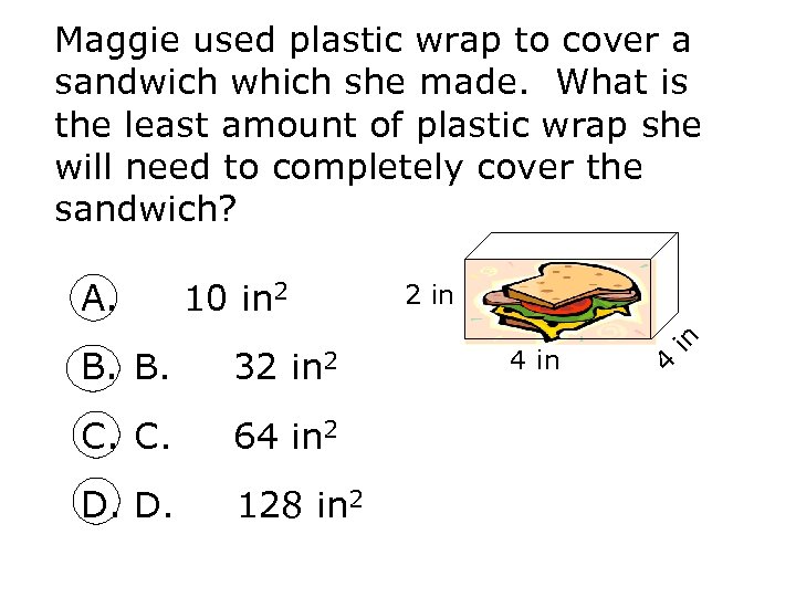 Maggie used plastic wrap to cover a sandwich which she made. What is the