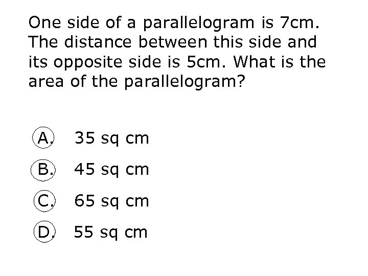 One side of a parallelogram is 7 cm. The distance between this side and