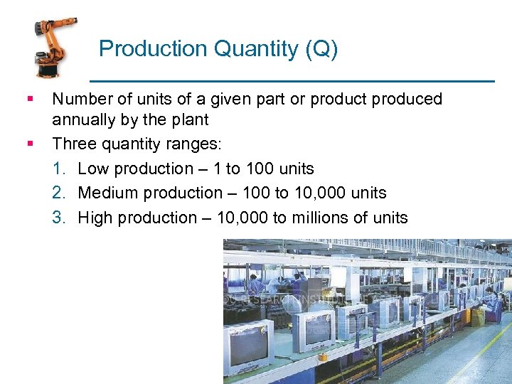 Production Quantity (Q) § § Number of units of a given part or product