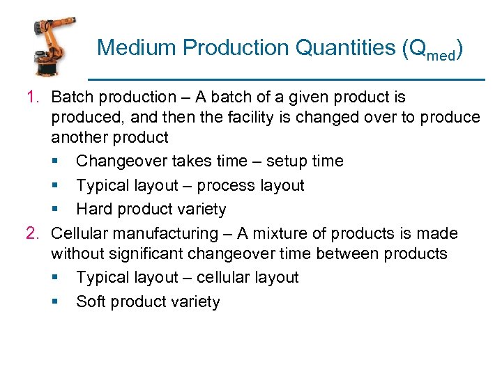 Medium Production Quantities (Qmed) 1. Batch production – A batch of a given product