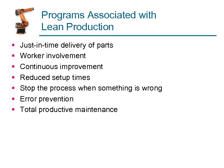 Programs Associated with Lean Production § § § § Just-in-time delivery of parts Worker