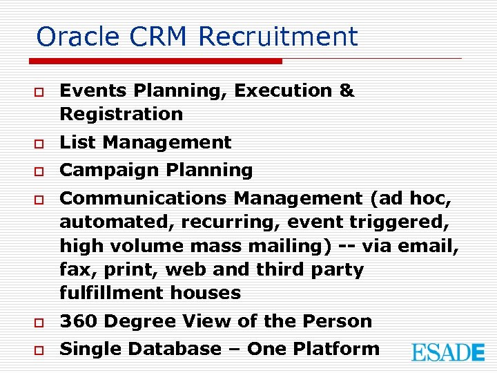 Oracle CRM Recruitment o Events Planning, Execution & Registration o List Management o Campaign