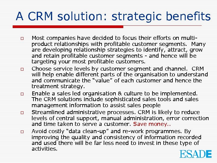 A CRM solution: strategic benefits o o o Most companies have decided to focus