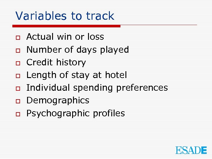 Variables to track o o o o Actual win or loss Number of days