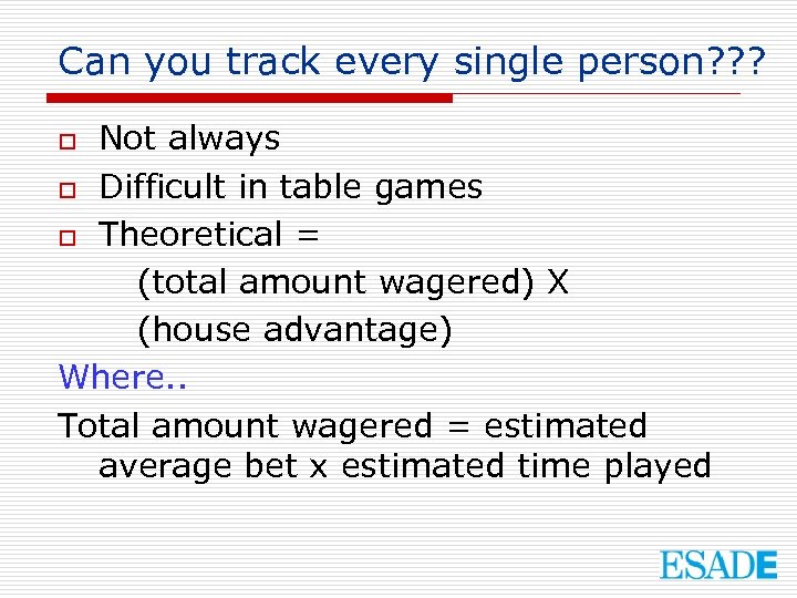 Can you track every single person? ? ? Not always o Difficult in table