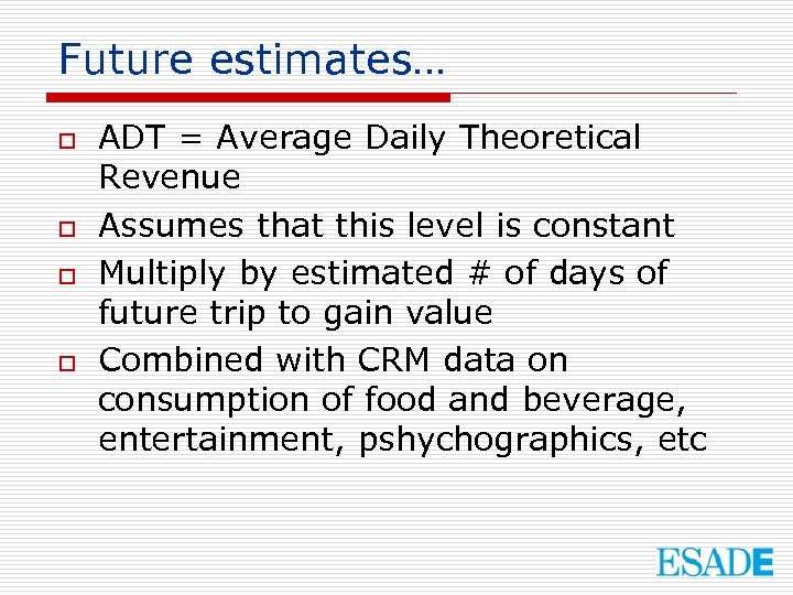 Future estimates… o o ADT = Average Daily Theoretical Revenue Assumes that this level