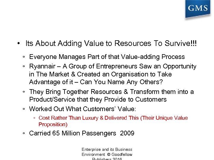 The Importance of Management • Its About Adding Value to Resources To Survive!!! ◦