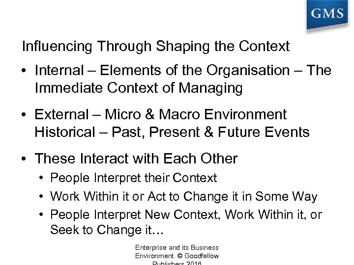 Influencing Through Shaping the Context • Internal – Elements of the Organisation – The