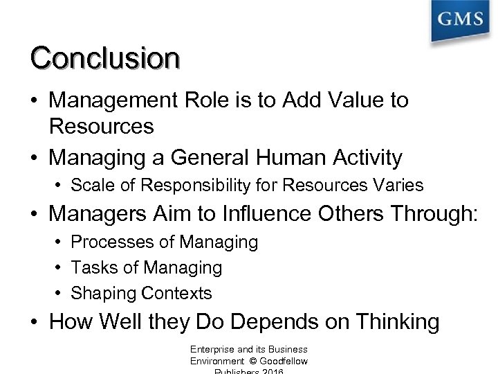 Conclusion • Management Role is to Add Value to Resources • Managing a General