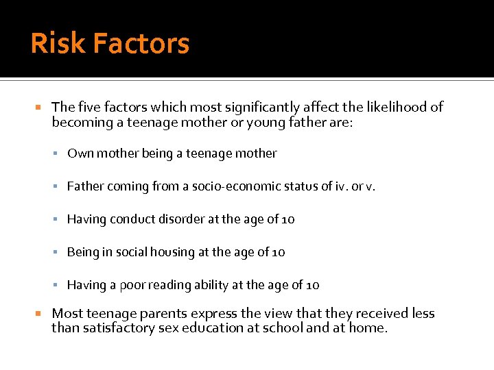 Risk Factors The five factors which most significantly affect the likelihood of becoming a