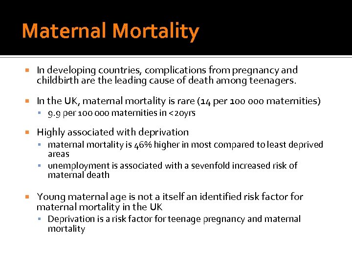 Maternal Mortality In developing countries, complications from pregnancy and childbirth are the leading cause