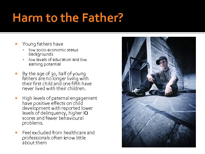 Harm to the Father? Young fathers have low socio-economic status backgrounds low levels of