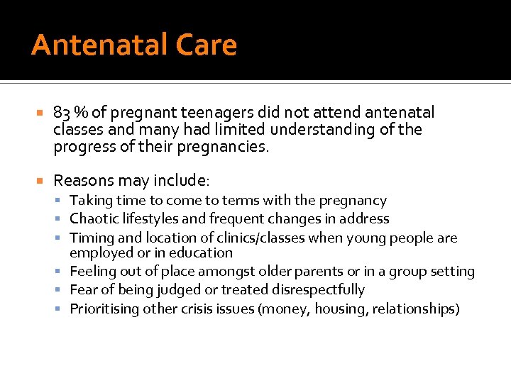 Antenatal Care 83 % of pregnant teenagers did not attend antenatal classes and many