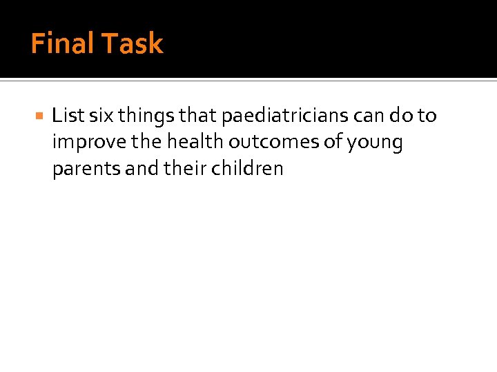 Final Task List six things that paediatricians can do to improve the health outcomes