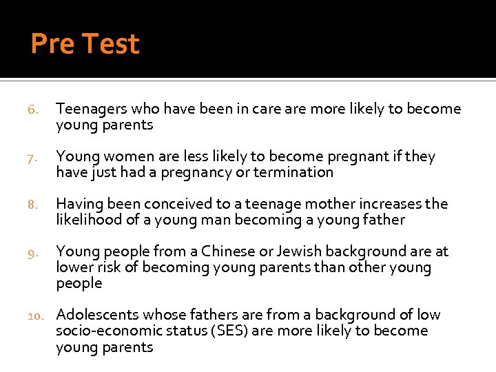 Pre Test 6. Teenagers who have been in care more likely to become young