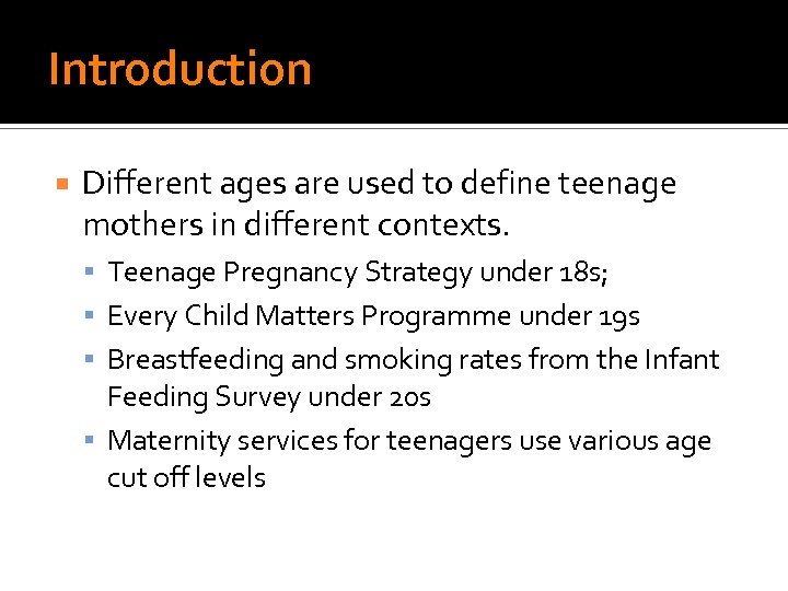Introduction Different ages are used to define teenage mothers in different contexts. Teenage Pregnancy