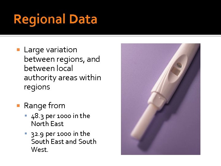 Regional Data Large variation between regions, and between local authority areas within regions Range