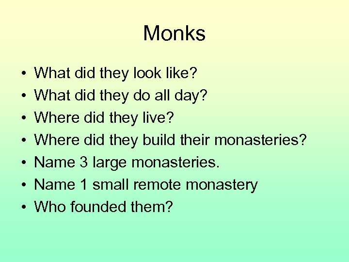 Monks • • What did they look like? What did they do all day?