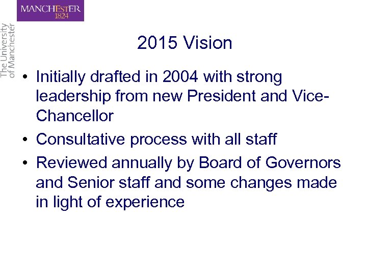 2015 Vision • Initially drafted in 2004 with strong leadership from new President and