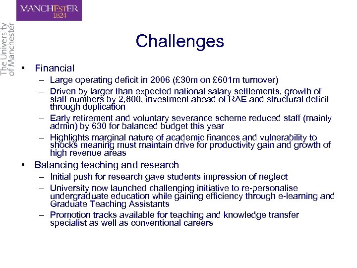 Challenges • Financial – Large operating deficit in 2006 (£ 30 m on £