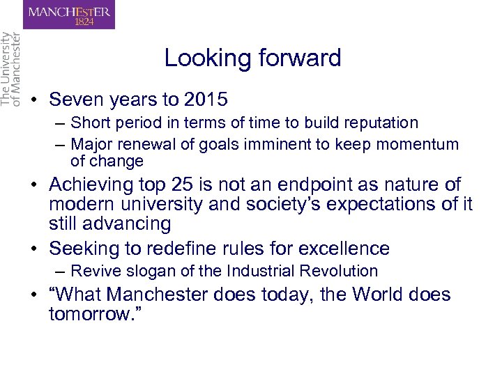 Looking forward • Seven years to 2015 – Short period in terms of time