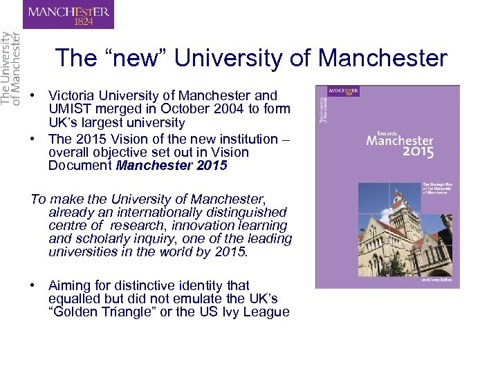 The “new” University of Manchester • Victoria University of Manchester and UMIST merged in
