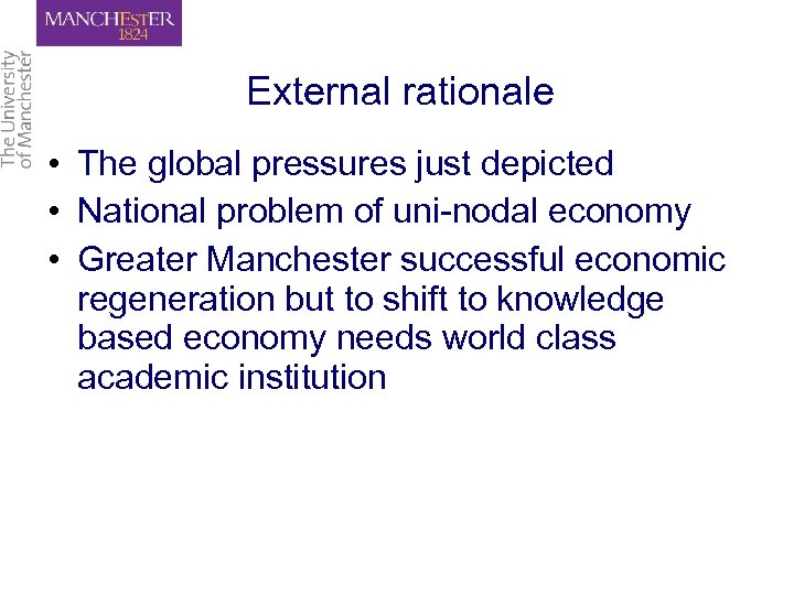 External rationale • The global pressures just depicted • National problem of uni-nodal economy
