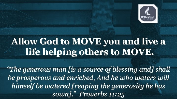 Allow God to MOVE you and live a life helping others to MOVE. “The